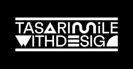 TASARIM İLE / WITH DESIGN